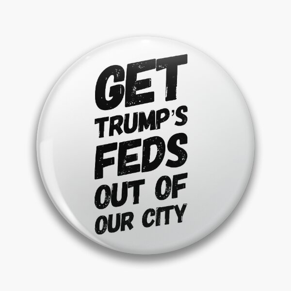Item preview, Get Trump's Feds Out of Our City designed and sold by Miles Apparel.