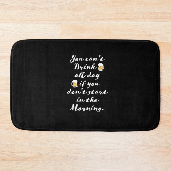 Item preview, Cant Drink All Day If You Dont Start In The Morning designed and sold by LokmaneBrahimi.