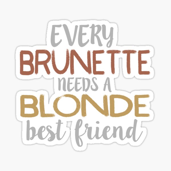 every blonde needs a brunette best friend gifts