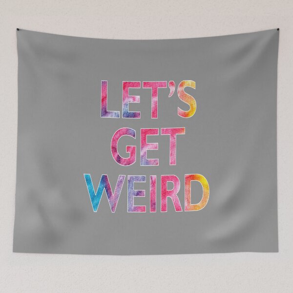 Item preview, Let's Get Weird Novelty Graphic product designed and sold by nikkidawn74.