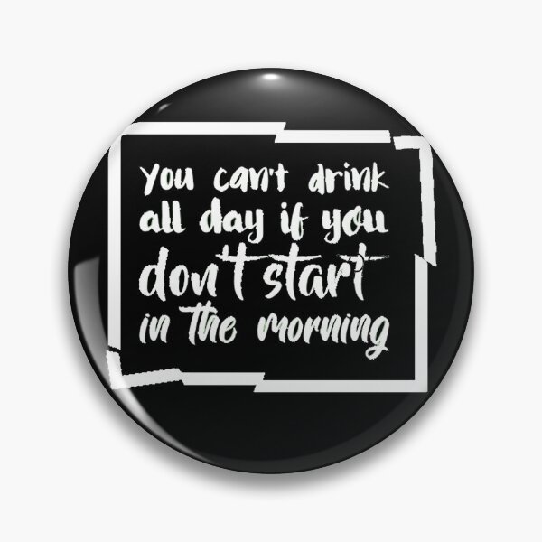 Item preview, Cant Drink All Day If You Dont Start In The Morning designed and sold by LokmaneBrahimi.