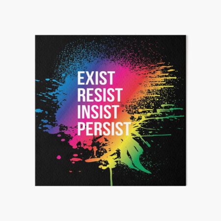 Exist-Resist-Insist-Persist Art Board Print