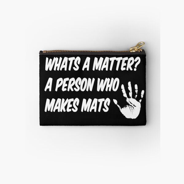 Item preview, whats a matter a person who makes mats designed and sold by enigma3a.
