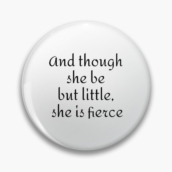 Item preview, And though she be but little, she is fierce Shakespeare quotes designed and sold by Inspirationmotivation.