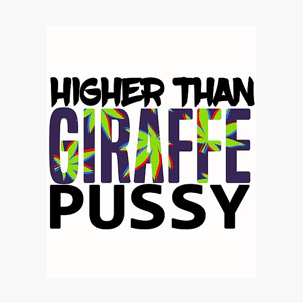 Impression photo « Higher Than Giraffe Pussy Funny Weed Lovers Feuille