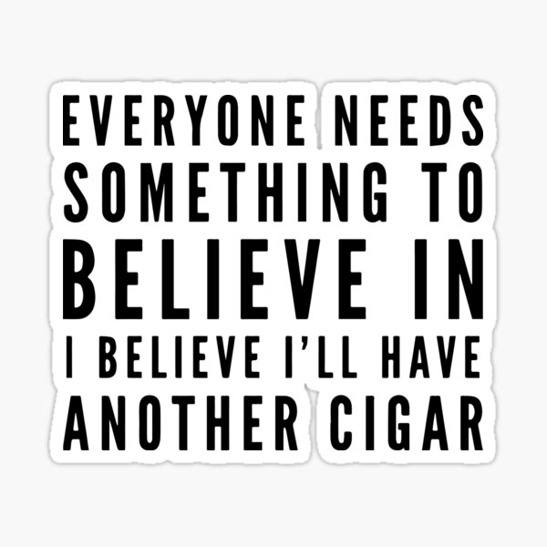 Item preview, I Believe I'll Have Another Cigar designed and sold by HalpinDesign.