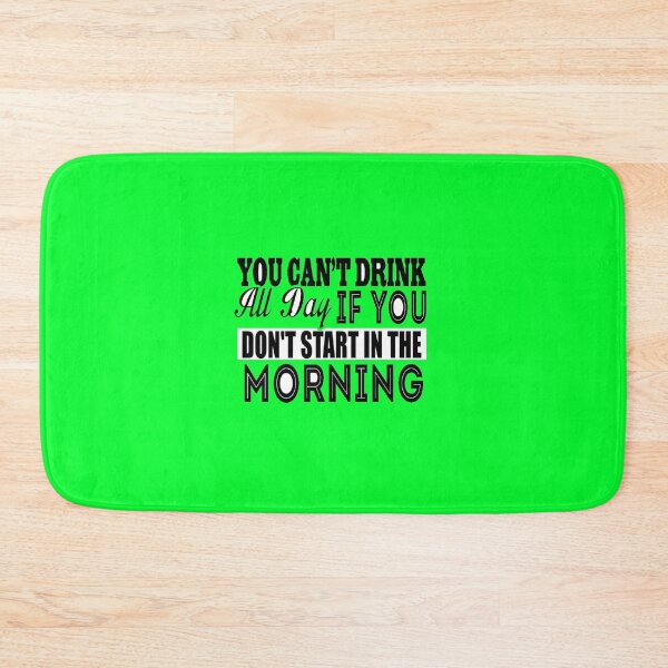 Item preview, Cant Drink All Day If You Dont Start In The Morning designed and sold by LokmaneBrahimi.