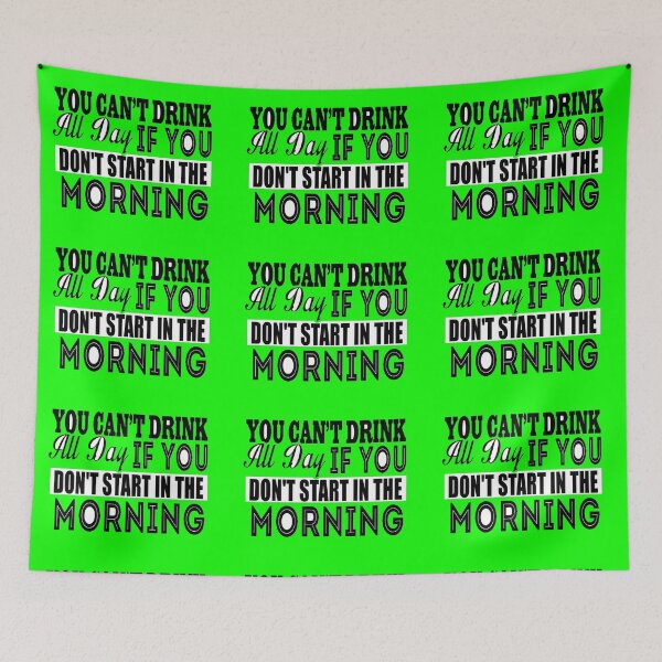 Item preview, Cant Drink All Day If You Dont Start In The Morning designed and sold by LokmaneBrahimi.