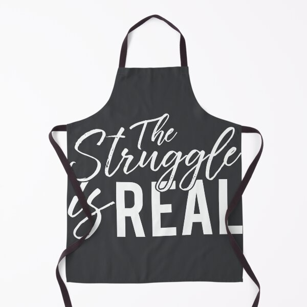 Item preview, THE STRUGGLE IS REAL designed and sold by Alchemytshirts.