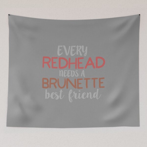 Item preview, EVERY REDHEAD NEEDS A BRUNETTE Best Friend Bestie design designed and sold by nikkidawn74.