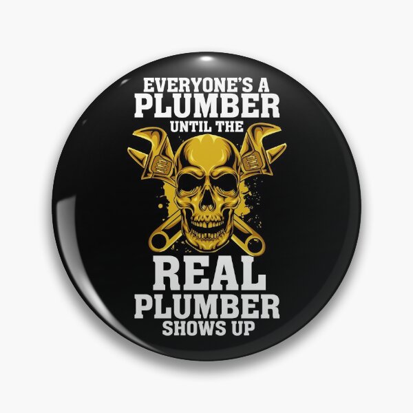 Item preview, Everyone's A Plumber Until The Real Plumber Shows up designed and sold by Glorad.