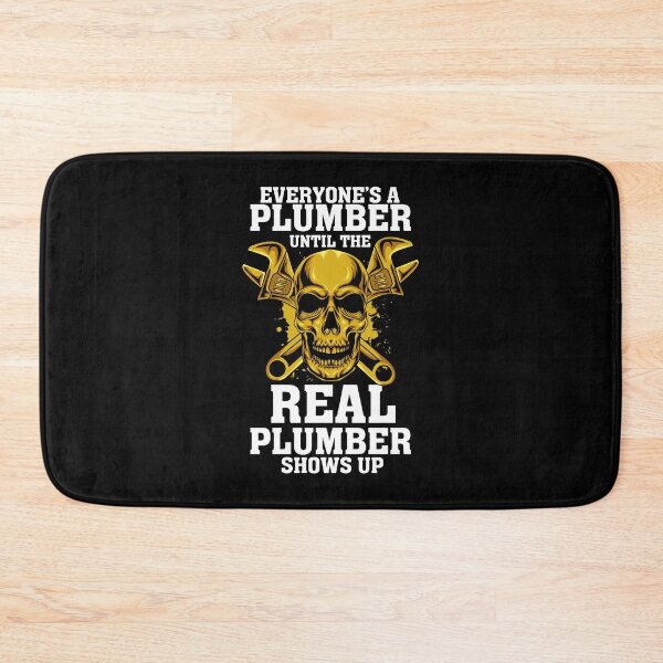 Item preview, Everyone's A Plumber Until The Real Plumber Shows up designed and sold by Glorad.