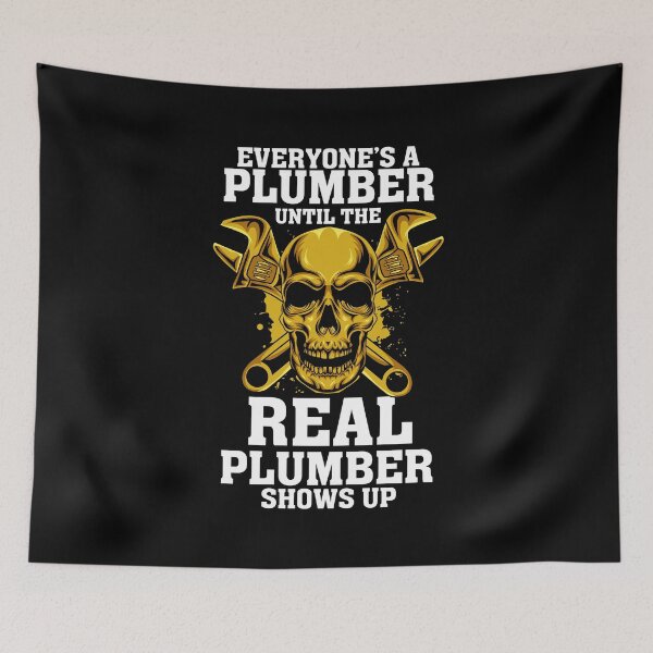 Item preview, Everyone's A Plumber Until The Real Plumber Shows up designed and sold by Glorad.