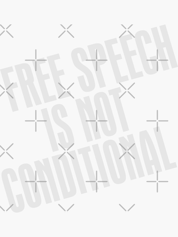 Free Speech Is Not Conditional by carlarmes