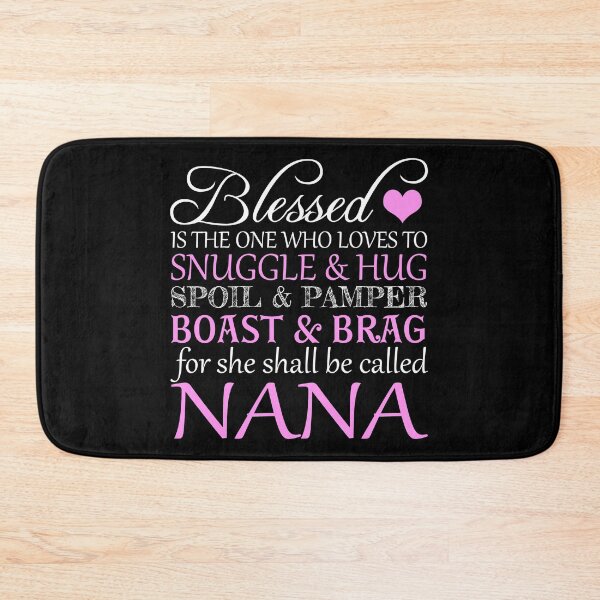 Item preview, Blessed Is The One Who Loves To Snuggle And Hug Spoil And Pamper Boast And Brag For She Shall Be Called Nana designed and sold by nikkidawn74.