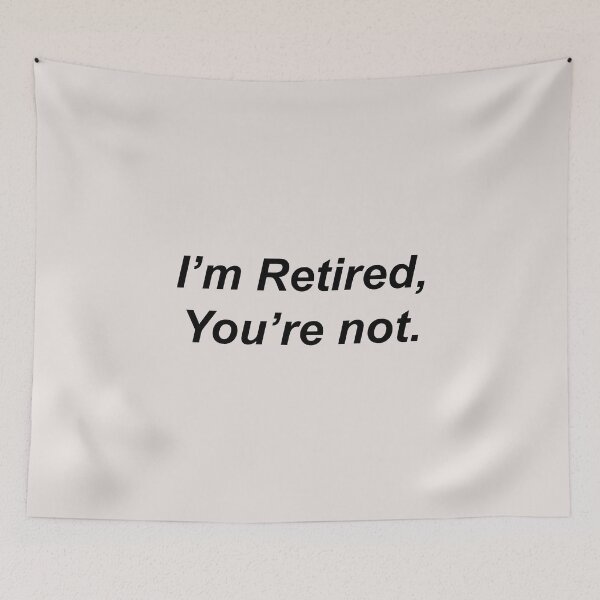 Item preview, I’m Retired,You are Not. designed and sold by Souna's  Store.
