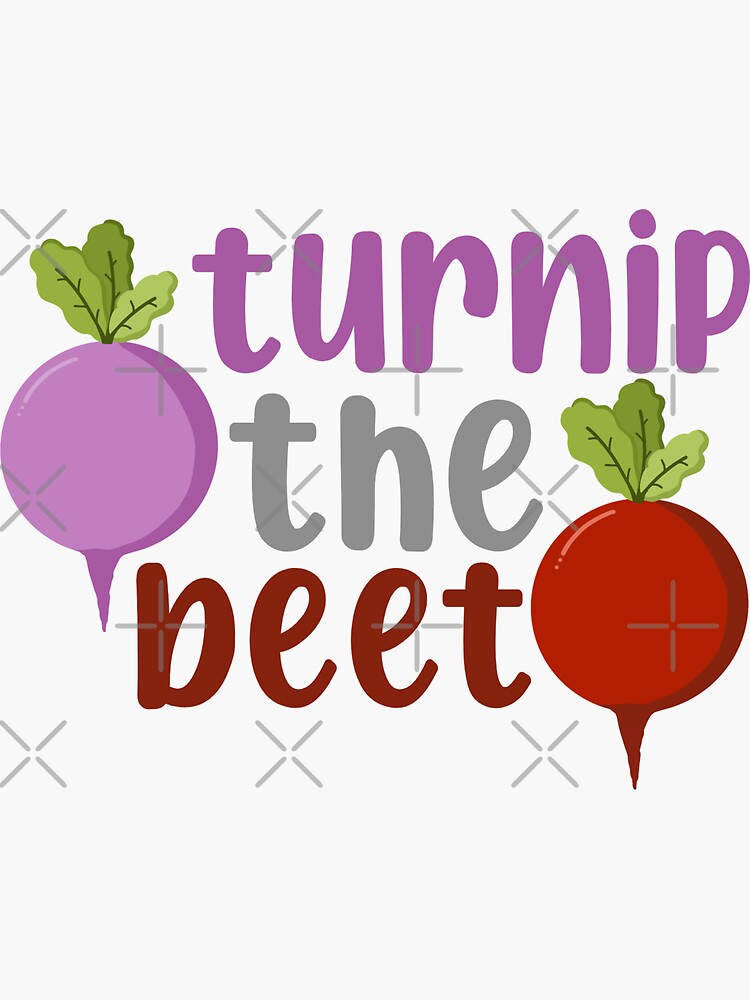 Turnip The Beet (Turn Up The Beat) by MadeBySarah