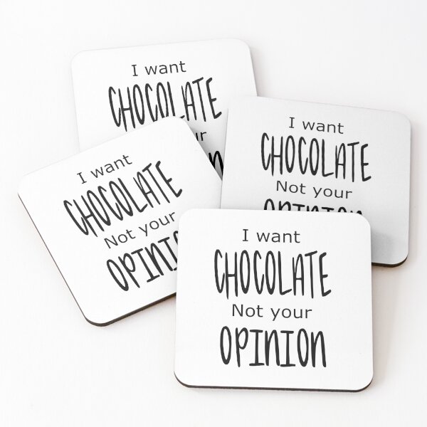 Artikelvorschau, I Want Chocolate Not Your Opinion entworfen und verkauft von clounewcomb.