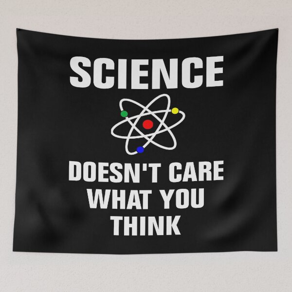 Item preview, Science Doesn't Care What You Think designed and sold by Andrea Lina.