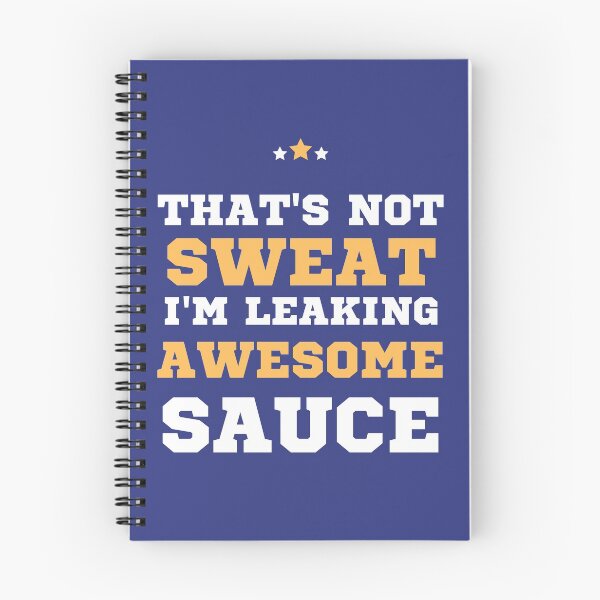 Item preview, That's Not Sweat I'm Leaking Awesome Sauce designed and sold by hasnimed.