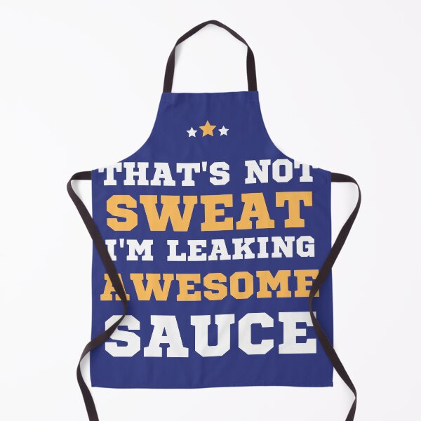 Item preview, That's Not Sweat I'm Leaking Awesome Sauce designed and sold by hasnimed.