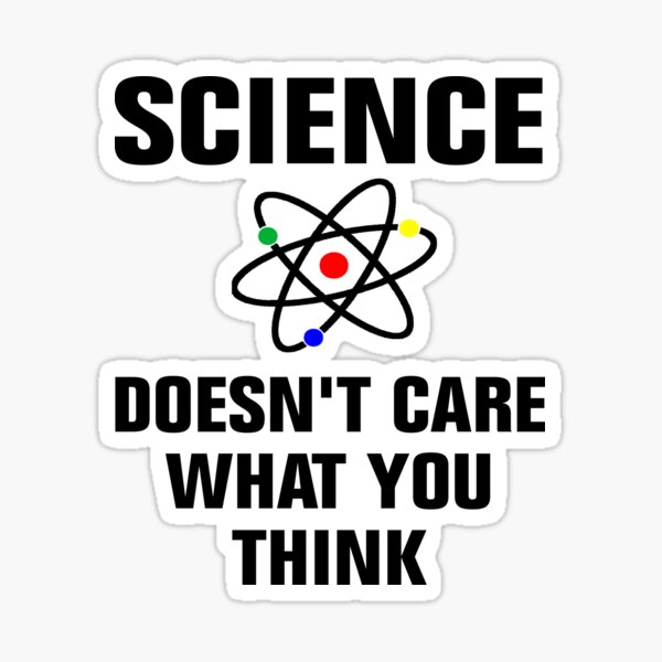 Science Doesnt Care What You Think Sticker For Sale By Linadessigne Redbubble 1487