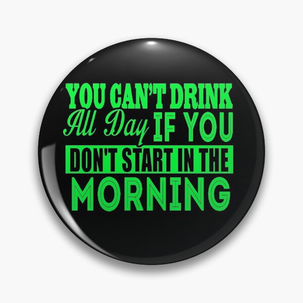Item preview, Cant Drink All Day If You Dont Start In The Morning designed and sold by LokmaneBrahimi.