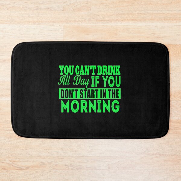 Item preview, Cant Drink All Day If You Dont Start In The Morning designed and sold by LokmaneBrahimi.