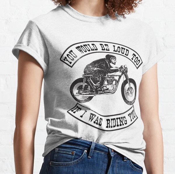 Item preview, You Would Be Loud Too If I Was Riding You Funny Motorcycle Rider  designed and sold by Noahlaz.