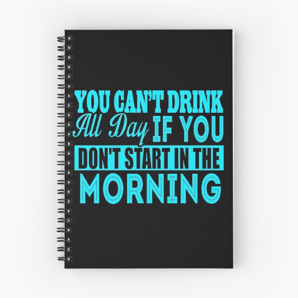 Item preview, Cant Drink All Day If You Dont Start In The Morning designed and sold by LokmaneBrahimi.