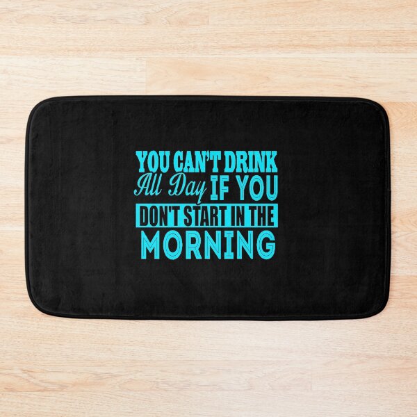 Item preview, Cant Drink All Day If You Dont Start In The Morning designed and sold by LokmaneBrahimi.