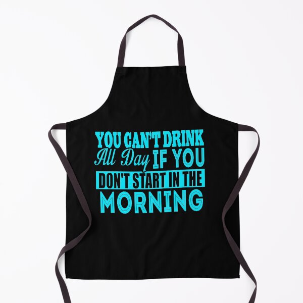 Item preview, Cant Drink All Day If You Dont Start In The Morning designed and sold by LokmaneBrahimi.
