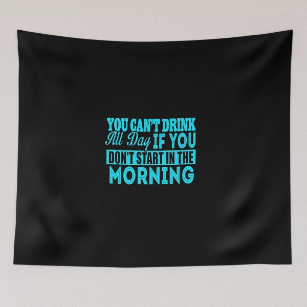 Item preview, Cant Drink All Day If You Dont Start In The Morning designed and sold by LokmaneBrahimi.