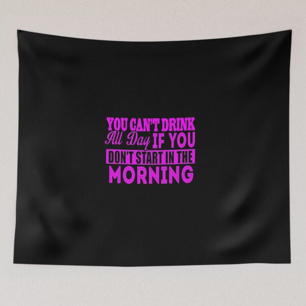 Item preview, Cant Drink All Day If You Dont Start In The Morning designed and sold by LokmaneBrahimi.