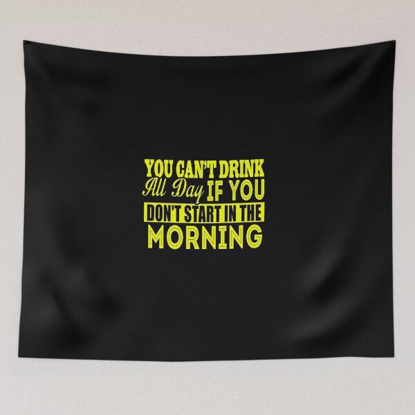 Item preview, Cant Drink All Day If You Dont Start In The Morning designed and sold by LokmaneBrahimi.