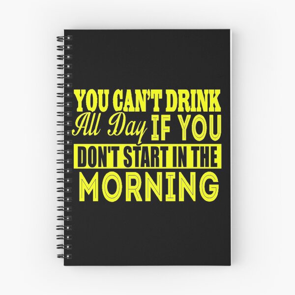 Item preview, Cant Drink All Day If You Dont Start In The Morning designed and sold by LokmaneBrahimi.