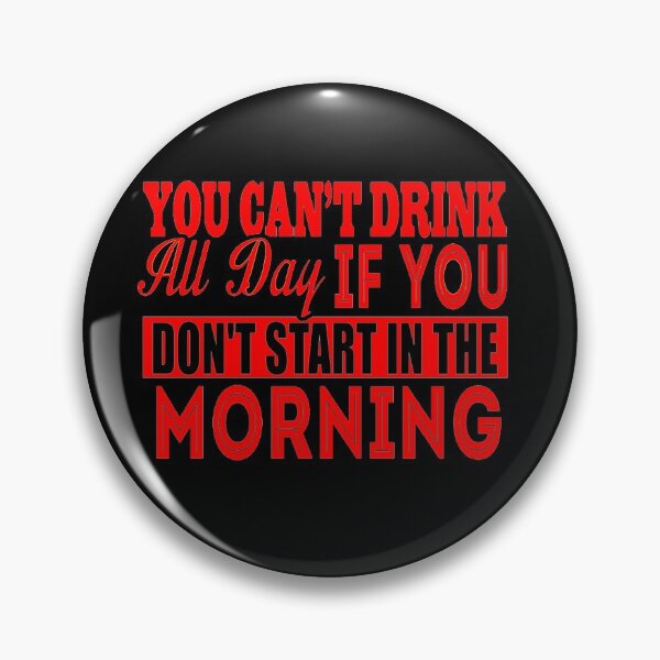 Item preview, Cant Drink All Day If You Dont Start In The Morning designed and sold by LokmaneBrahimi.
