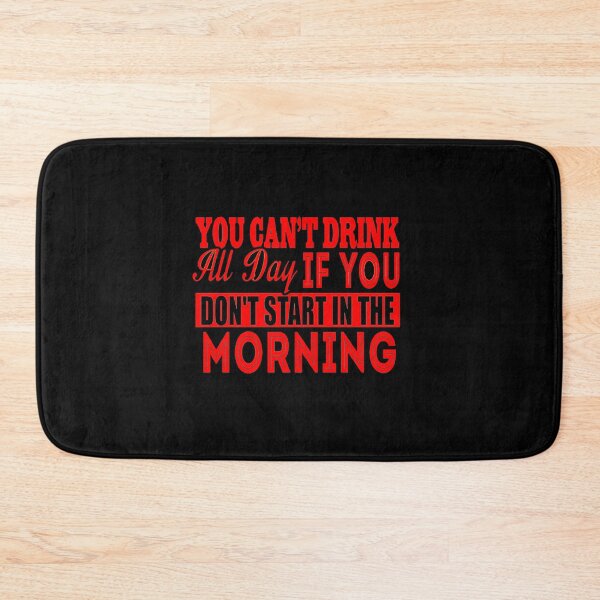 Item preview, Cant Drink All Day If You Dont Start In The Morning designed and sold by LokmaneBrahimi.