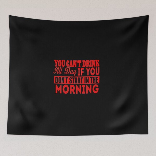 Item preview, Cant Drink All Day If You Dont Start In The Morning designed and sold by LokmaneBrahimi.