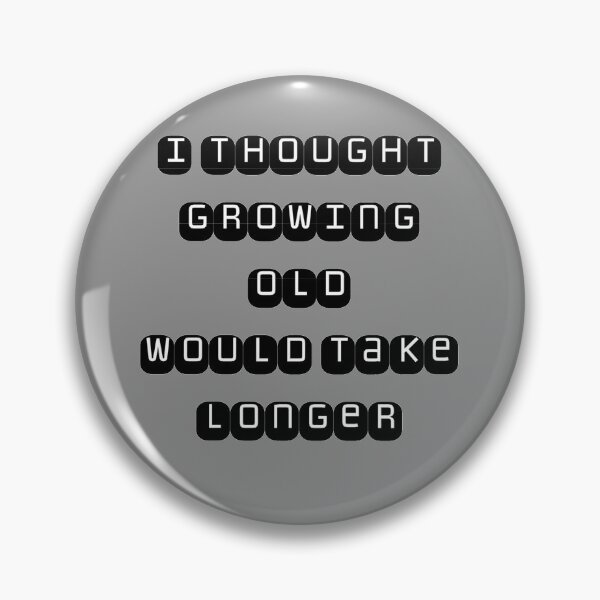 Item preview, I thought growing older would be slower designed and sold by Monkey204.