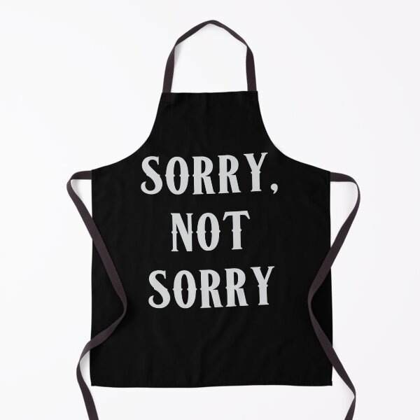Item preview, Sorry, not sorry designed and sold by Monkey204.