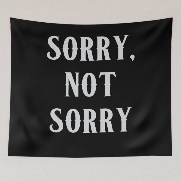 Item preview, Sorry, not sorry designed and sold by Monkey204.