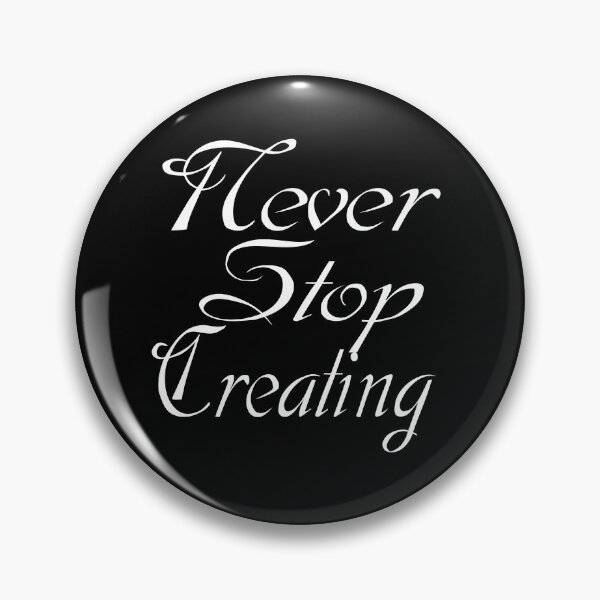 Item preview, Never Stop Creating- Motivational quote and words. designed and sold by AmazingEcraft.