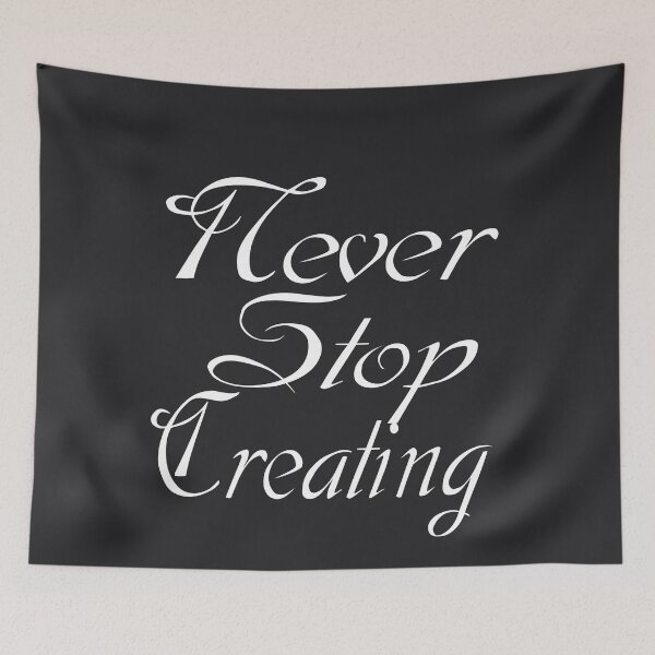 Item preview, Never Stop Creating- Motivational quote and words. designed and sold by AmazingEcraft.
