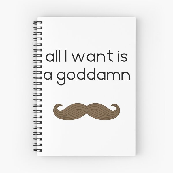 Item preview, All I want is a goddamn moustache, white designed and sold by TransectionP.