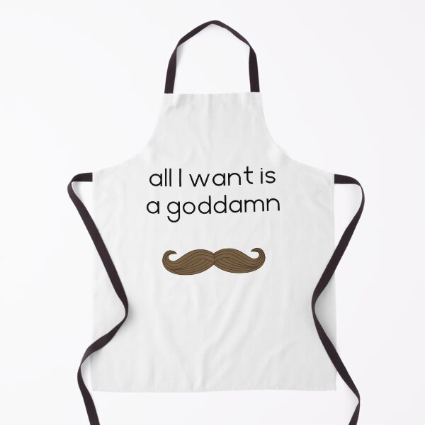 Item preview, All I want is a goddamn moustache, white designed and sold by TransectionP.