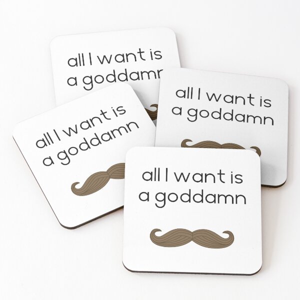 Item preview, All I want is a goddamn moustache, white designed and sold by TransectionP.