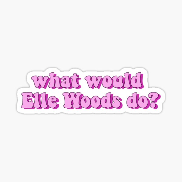 what would elle woods do? Sticker
