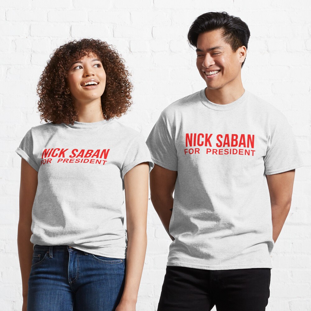 nick saban for president t shirt