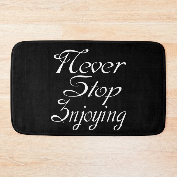 Item preview, Never Stop Enjoying- Motivational quote and words. designed and sold by AmazingEcraft.